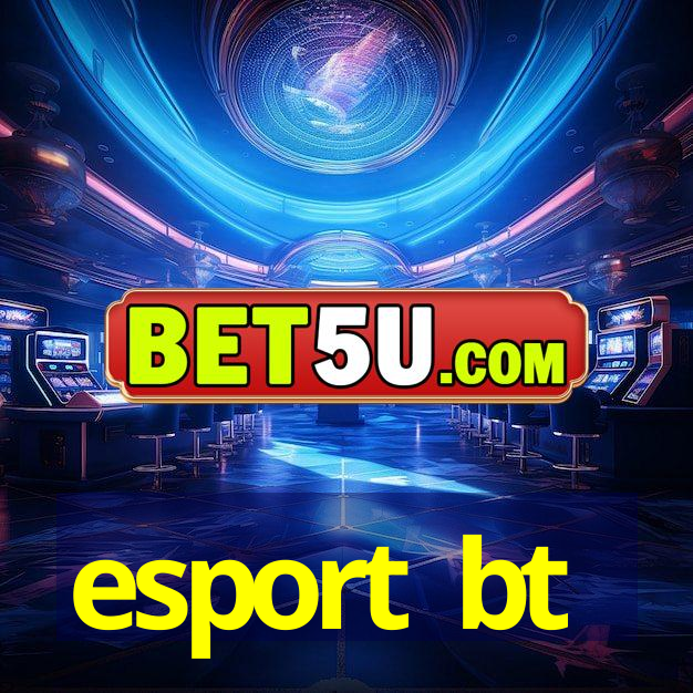 esport bt