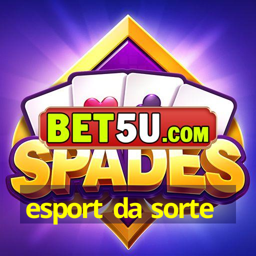 esport da sorte