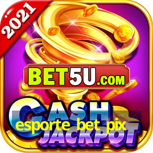 esporte bet pix