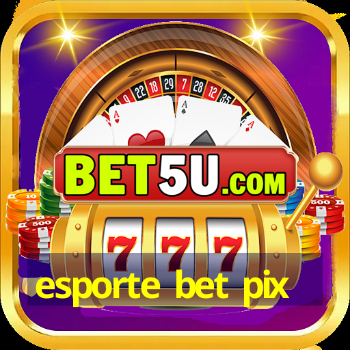 esporte bet pix