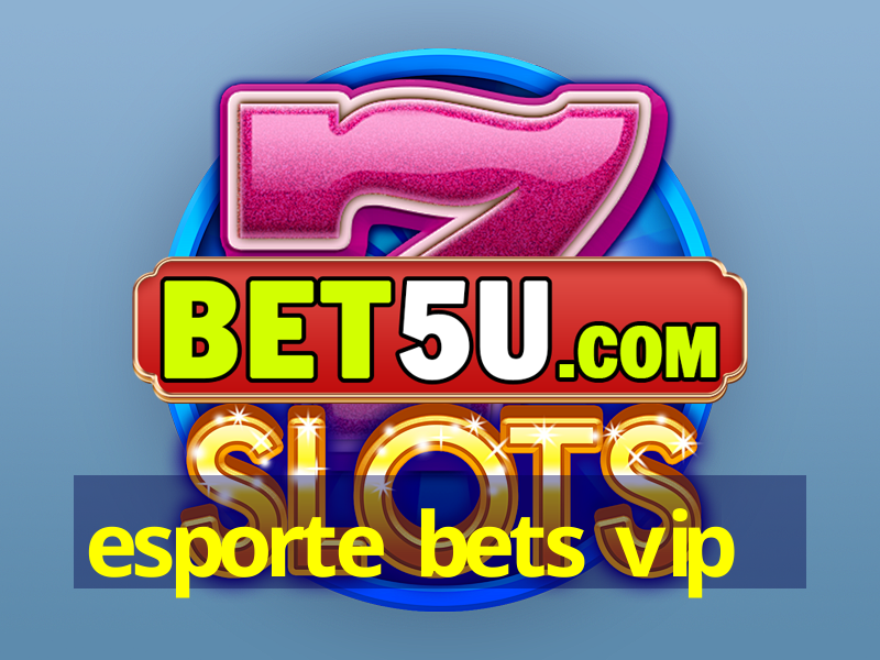 esporte bets vip