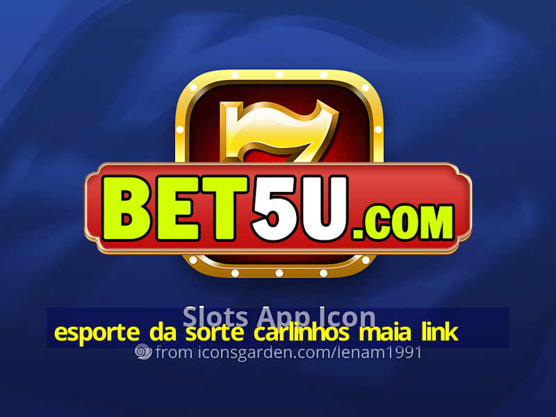 esporte da sorte carlinhos maia link