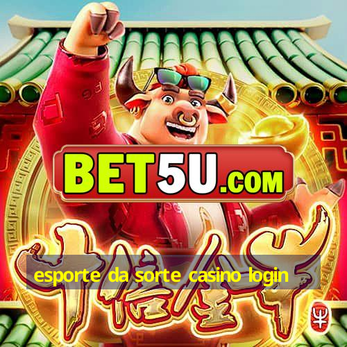 esporte da sorte casino login