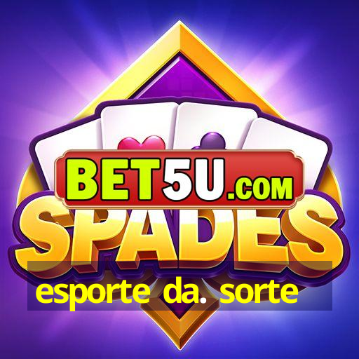 esporte da. sorte