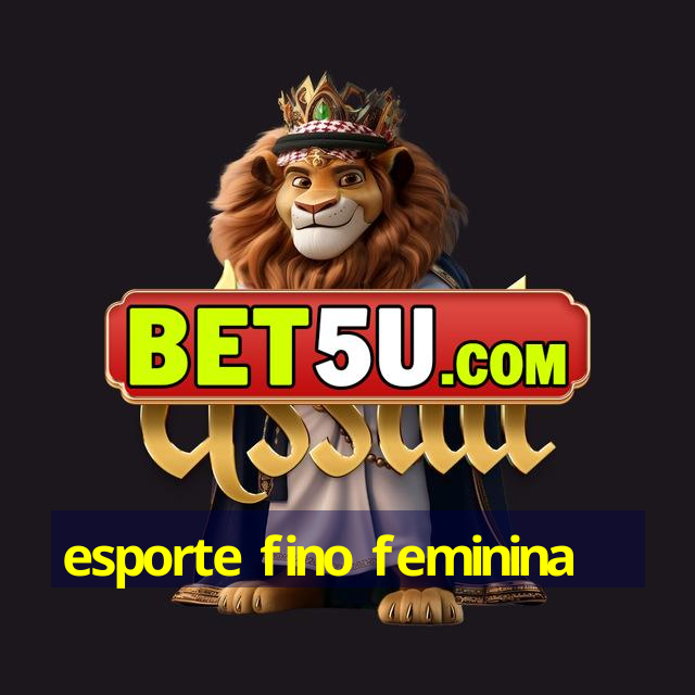 esporte fino feminina