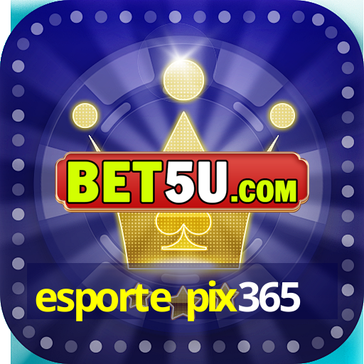 esporte pix365