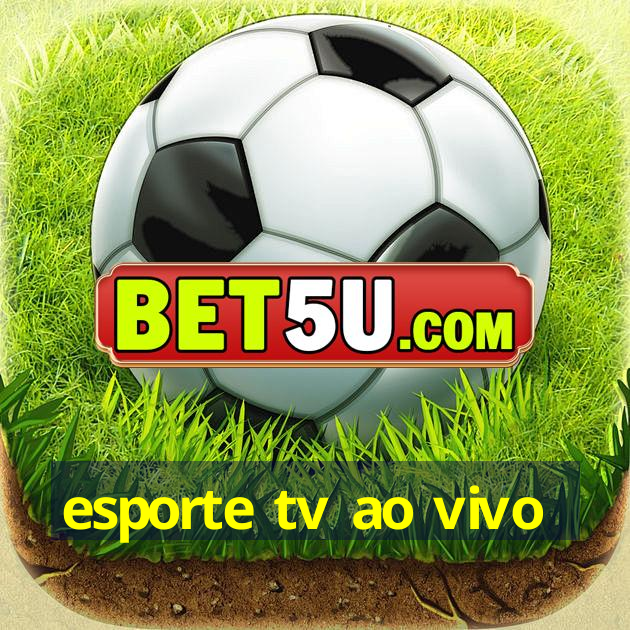 esporte tv ao vivo