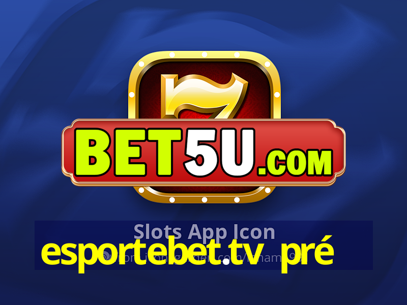 esportebet.tv pré