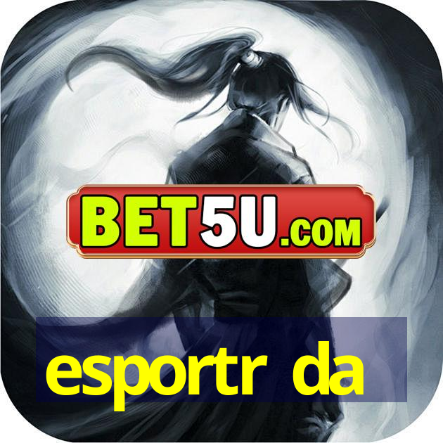 esportr da