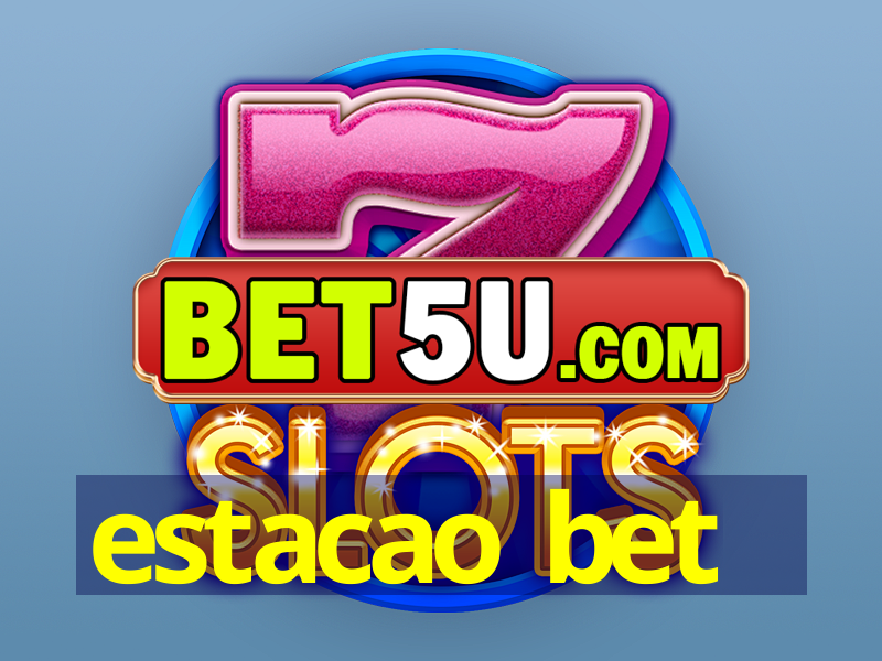 estacao bet