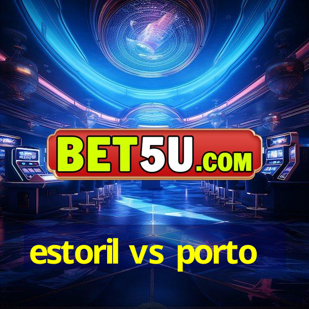 estoril vs porto