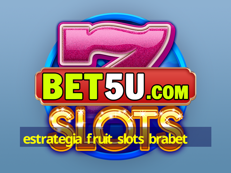 estrategia fruit slots brabet