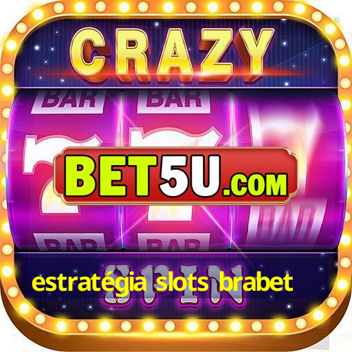 estratégia slots brabet