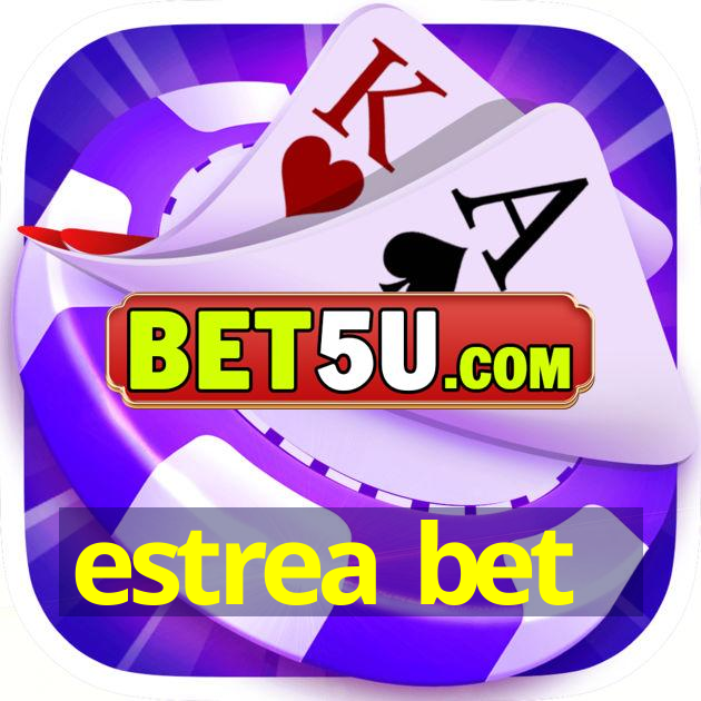 estrea bet