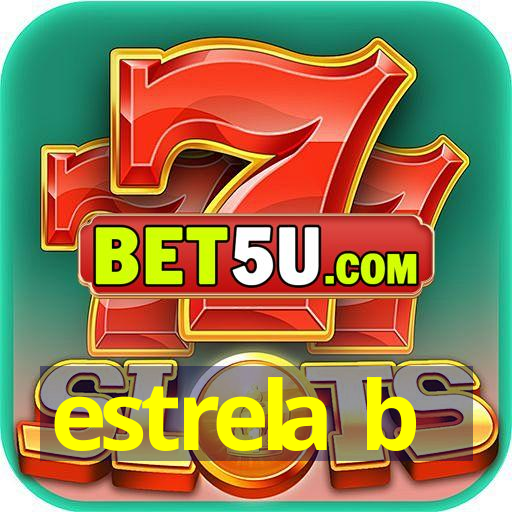 estrela b