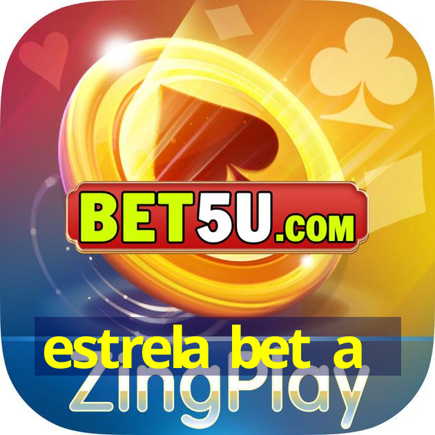 estrela bet a