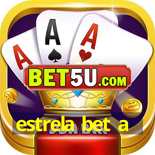 estrela bet a