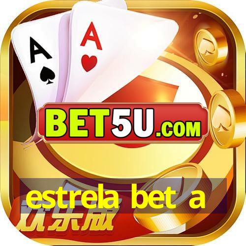 estrela bet a