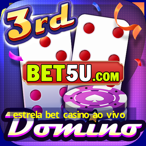 estrela bet casino ao vivo