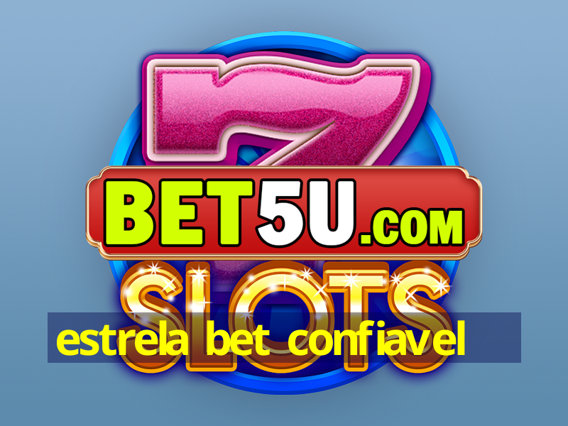 estrela bet confiavel