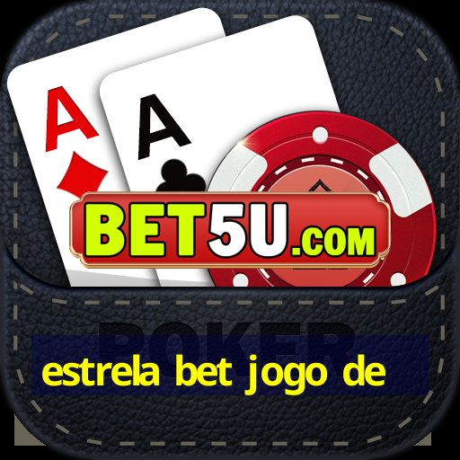 estrela bet jogo de