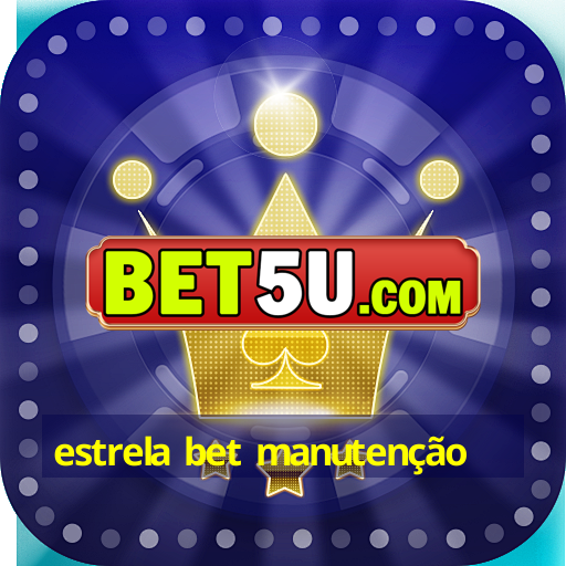 estrela bet manutenção