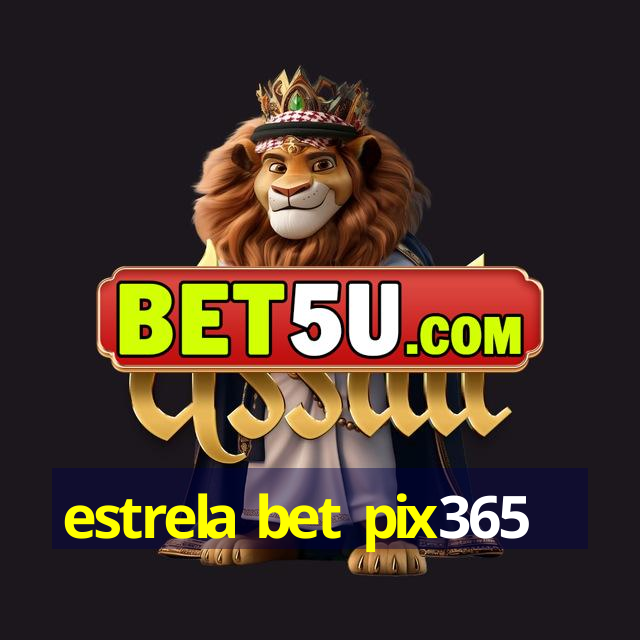 estrela bet pix365