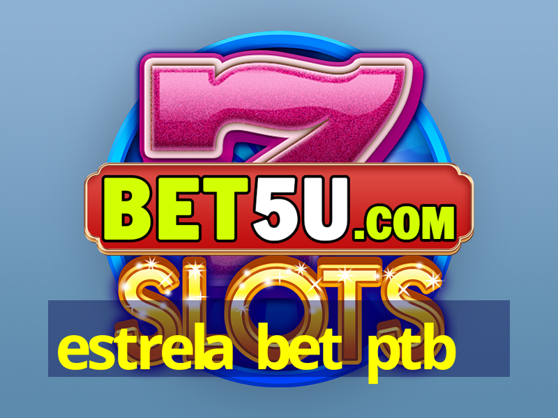 estrela bet ptb