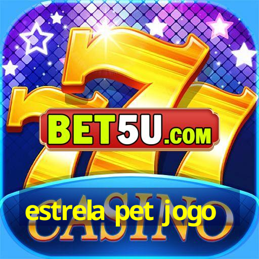 estrela pet jogo