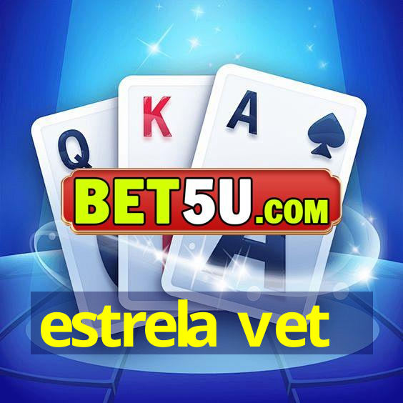 estrela vet