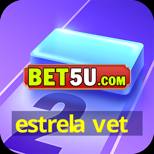 estrela vet