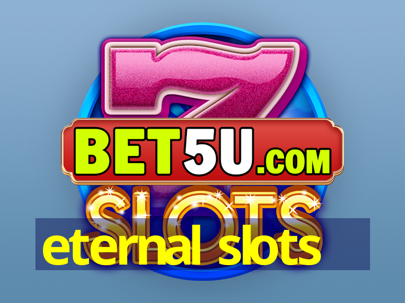 eternal slots