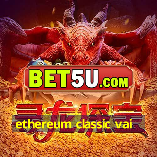 ethereum classic vai