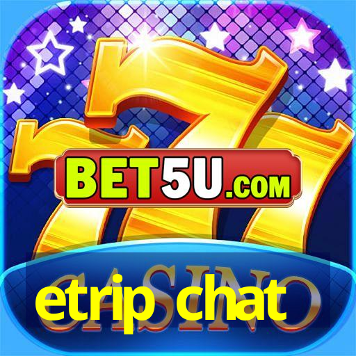 etrip chat