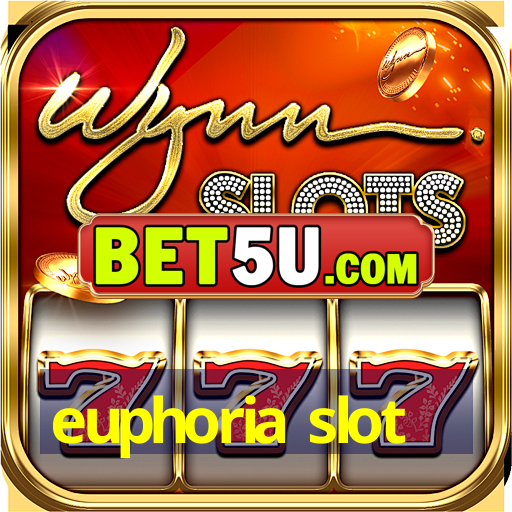 euphoria slot