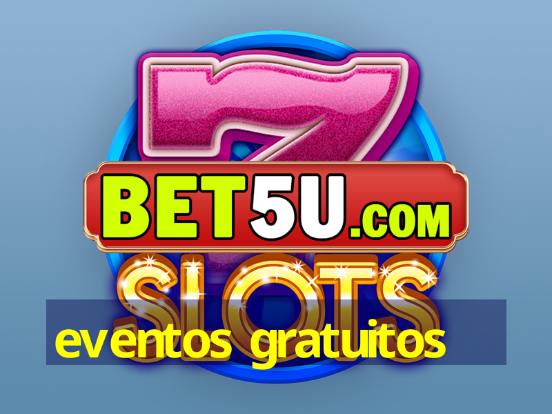 eventos gratuitos