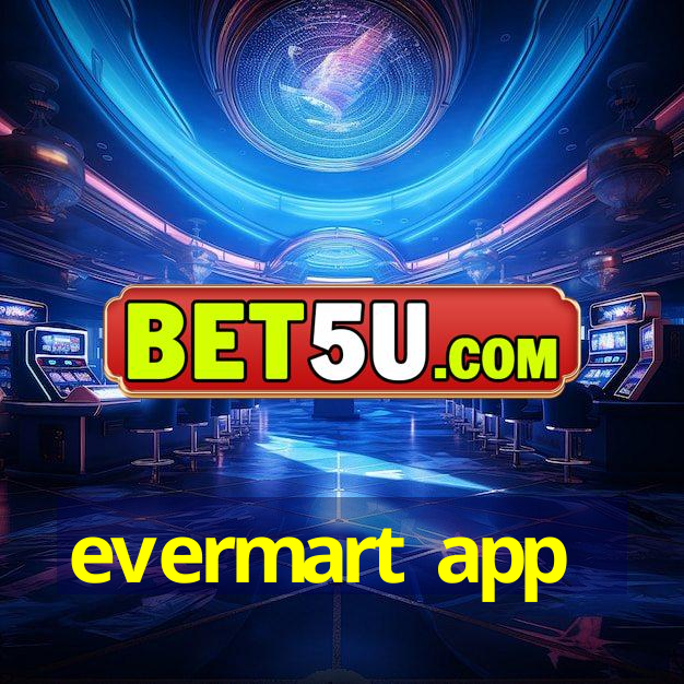 evermart app