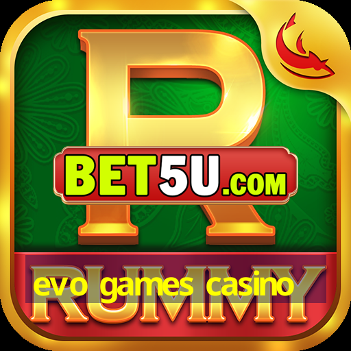 evo games casino