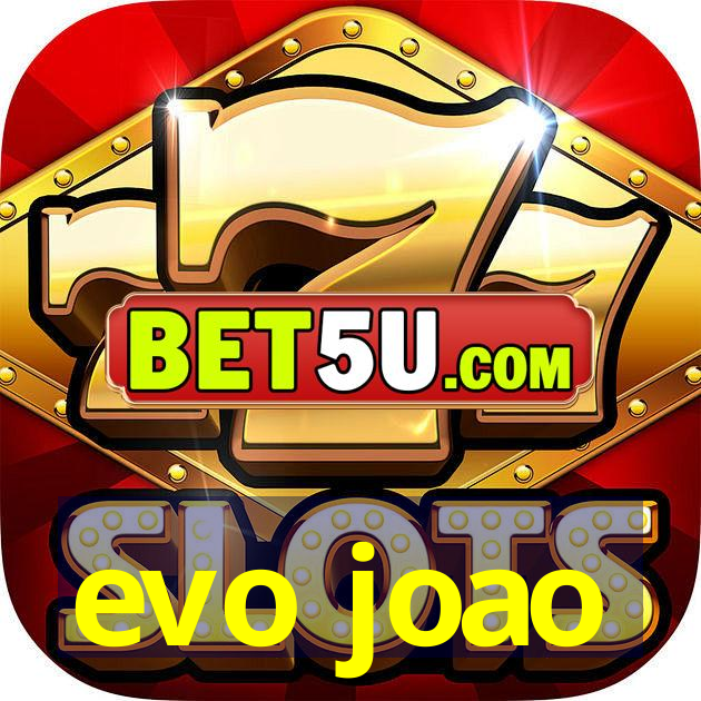 evo joao