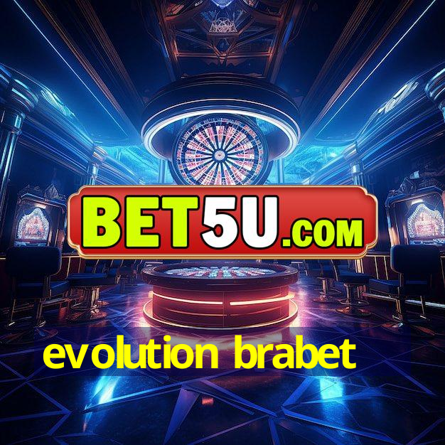 evolution brabet