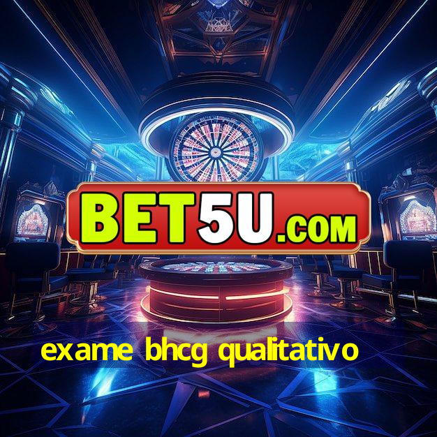 exame bhcg qualitativo