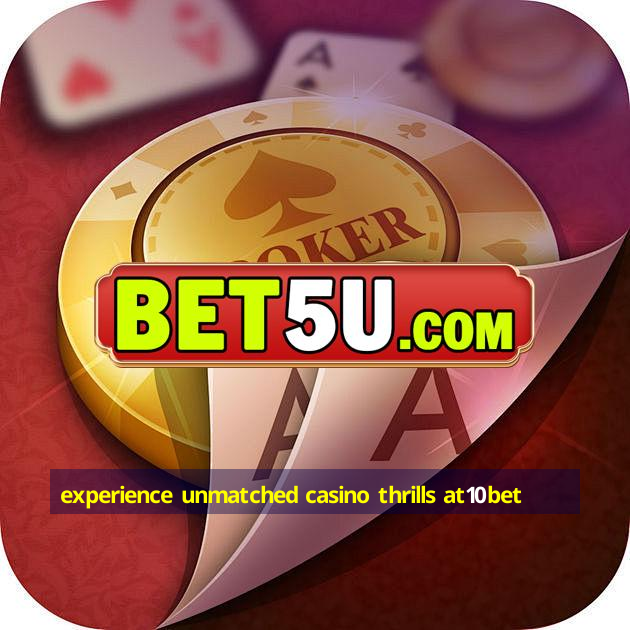 experience unmatched casino thrills at10bet