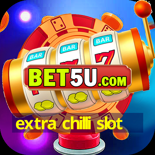 extra chilli slot