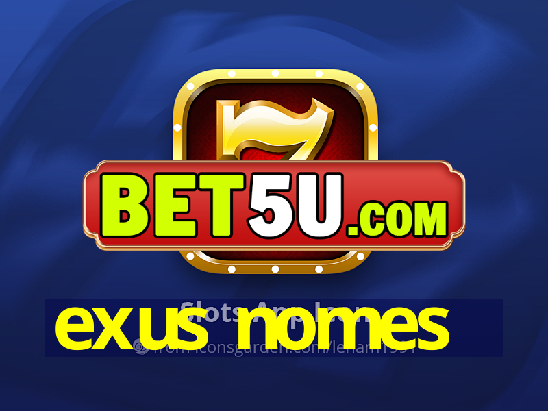 exus nomes