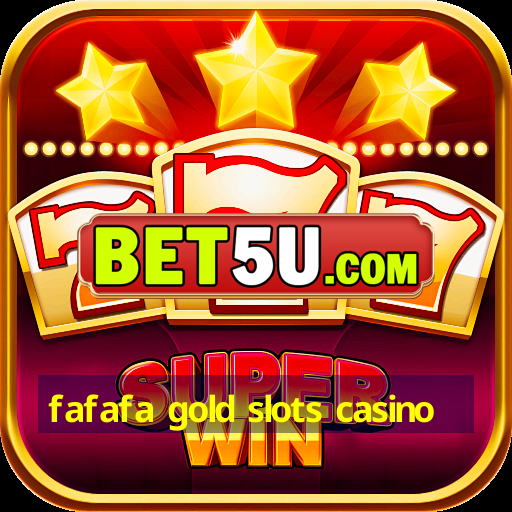 fafafa gold slots casino