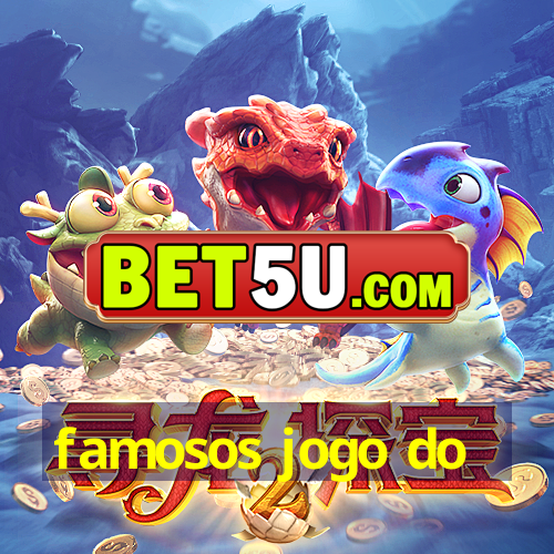 famosos jogo do