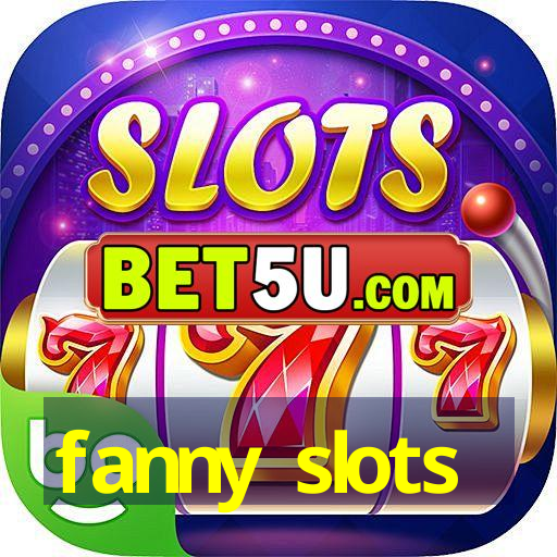 fanny slots