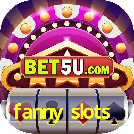 fanny slots