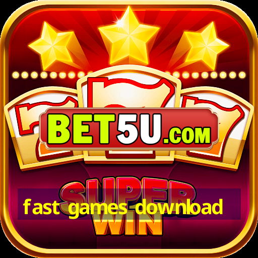 fast games download