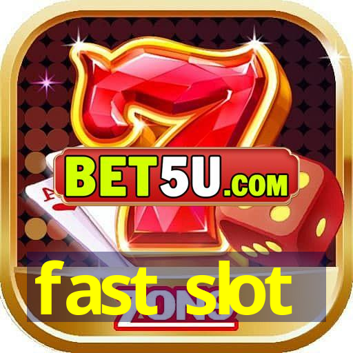 fast slot